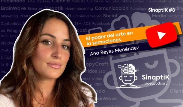 Entrevista con Ana Reyes Menéndez sobre ¿Cómo el arte transforma nuestras emociones? - SinaptiK Videopodcast